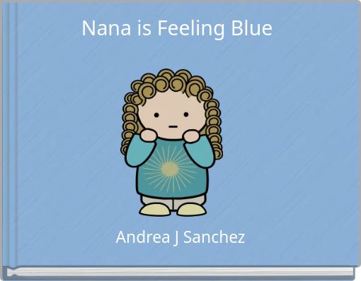 Nana is Feeling Blue