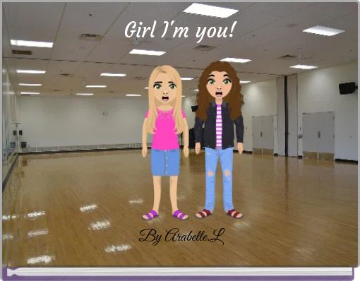 Girl I'm you!