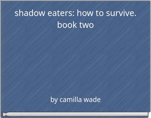 shadow eaters: how to survive. book two