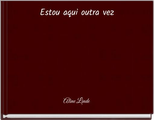 Estou aqui outra vez