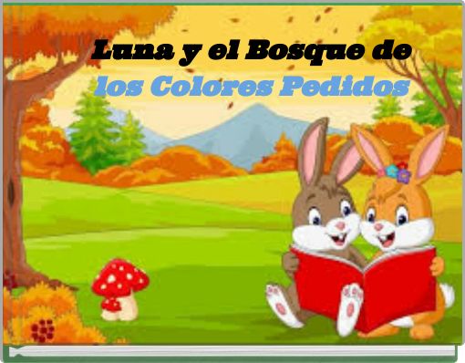 Front cover of 'Luna y el Bosque de los Colores Pedidos' 