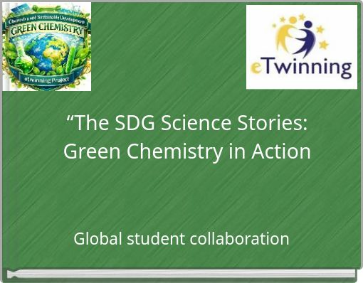 “The SDG Science Stories: Green Chemistry in Action