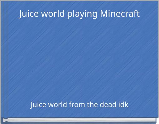 Juice world playing Minecraft