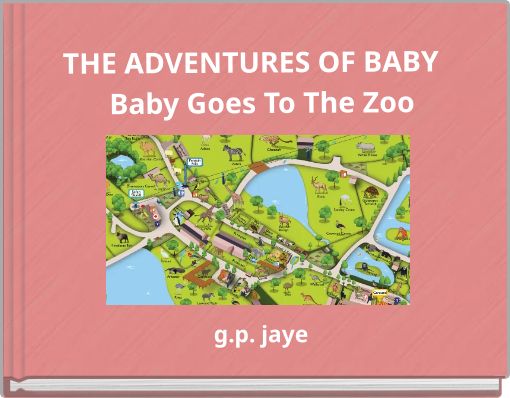 THE ADVENTURES OF BABY Baby Goes To The Zoo