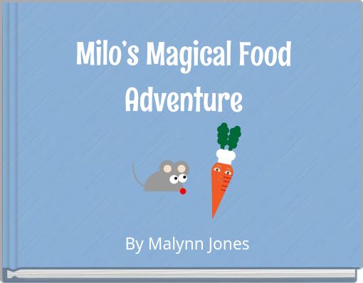 Milo’s Magical Food Adventure
