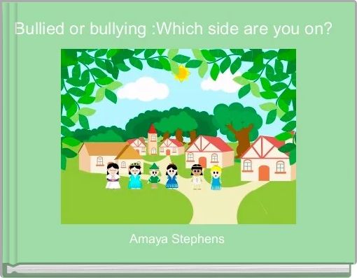 Front cover of 'Bullied or bullying :Which side are you on? ' 