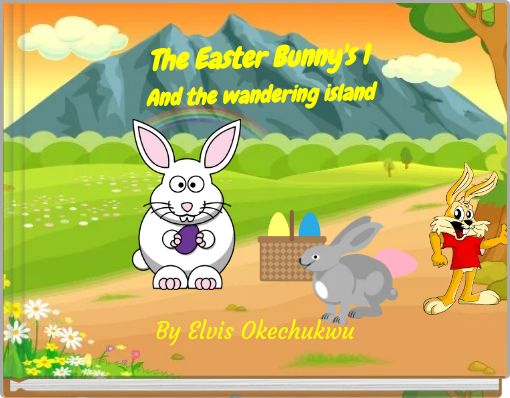 The Easter Bunny's 1 And the wandering island