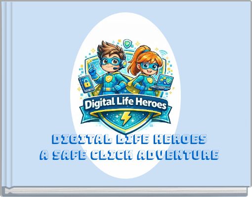 Digital lıfe heroes a safe clıck adventure
