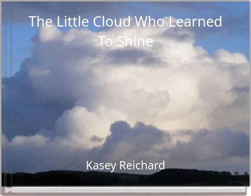 The Little Cloud Who Learned To Shine