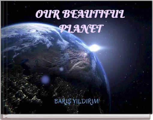 OUR BEAUTIFUL PLANET