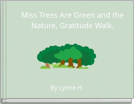 Miss Trees Are Green and the Nature, Gratitude Walk.