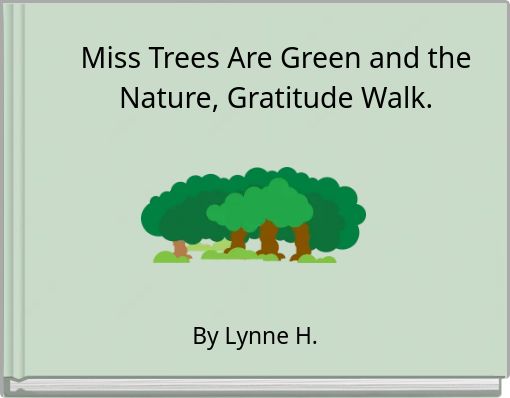Miss Trees Are Green and the Nature, Gratitude Walk.