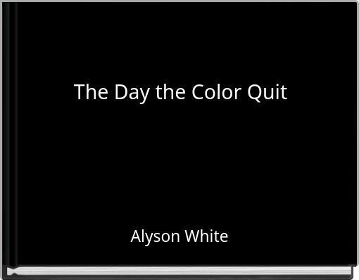 The Day the Color Quit