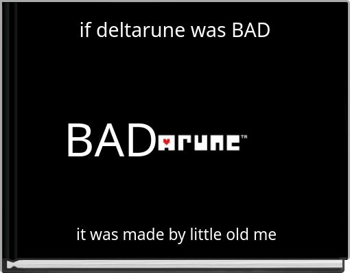 if deltarune was BAD