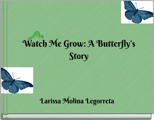 Watch Me Grow: A Butterfly's Story