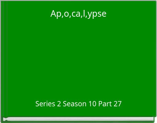 Ap,o,ca,l,ypse