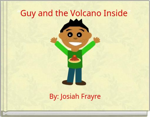 “Guy and the Volcano Inside”