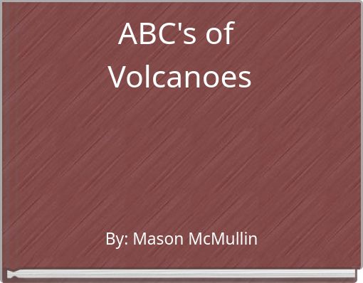 ABC's of Volcanoes