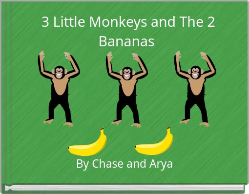 3 Little Monkeys and The 2 Bananas