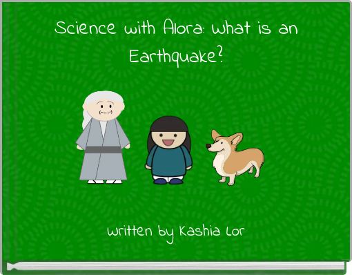 Front cover of 'Science with Alora: What is an Earthquake?' 