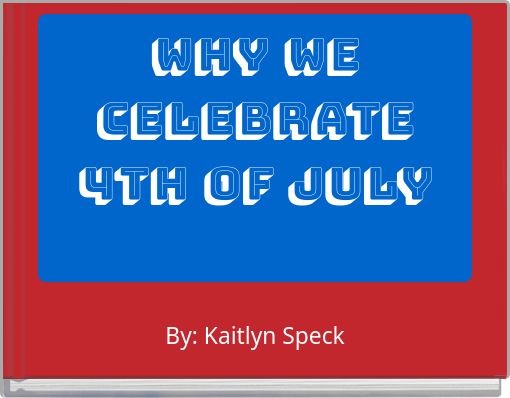 Why we celebrate 4th of July