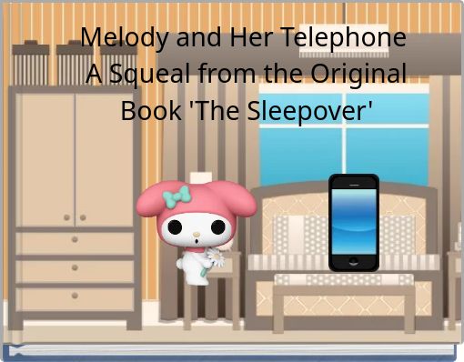 Melody and Her Telephone A Squeal from the Original Book 'The Sleepover'