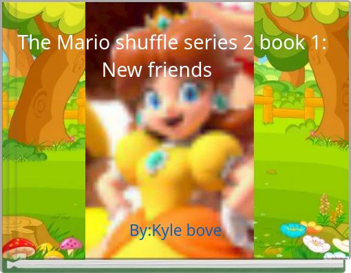 The Mario shuffle series 2 book 1: New friends