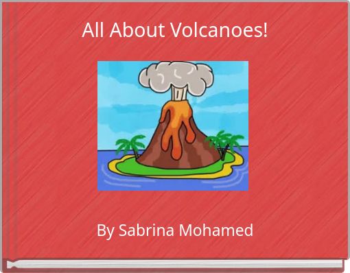All About Volcanoes!