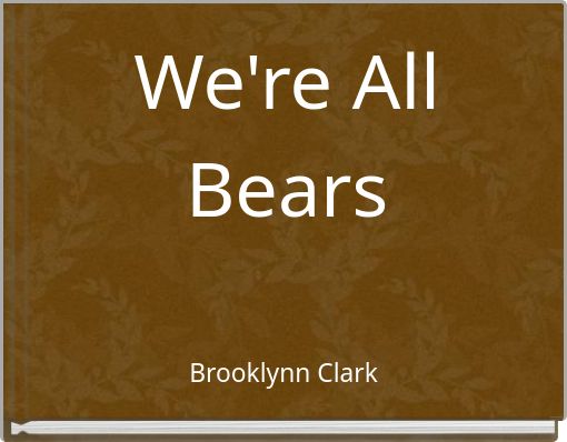 We're All Bears