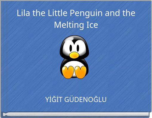Lila the Little Penguin and the Melting Ice