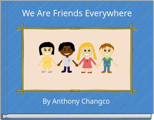 We Are Friends Everywhere