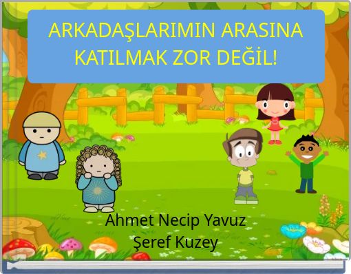 ARKADAŞLARIMIN ARASINA KATILMAK ZOR DEĞİL!