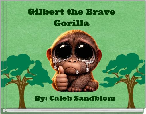 Gilbert the Brave Gorilla
