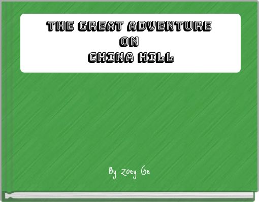 The Great Adventure on China Hill