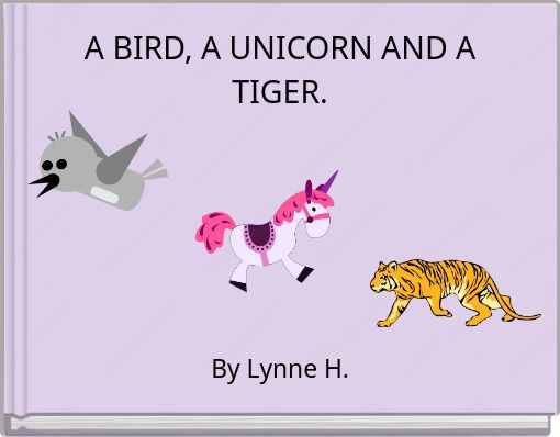 A BIRD, A UNICORN AND A TIGER.