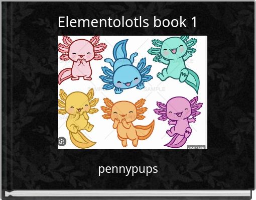 Elementolotls book 1