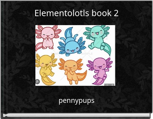 Elementolotls book 2