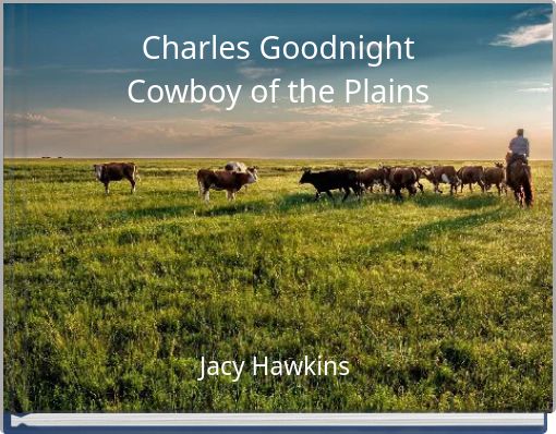 Charles Goodnight Cowboy of the Plains