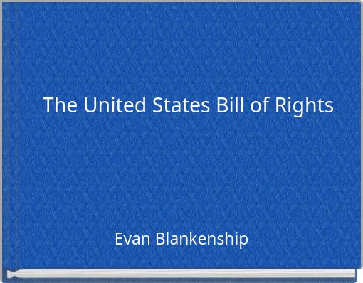 The United States Bill of Rights