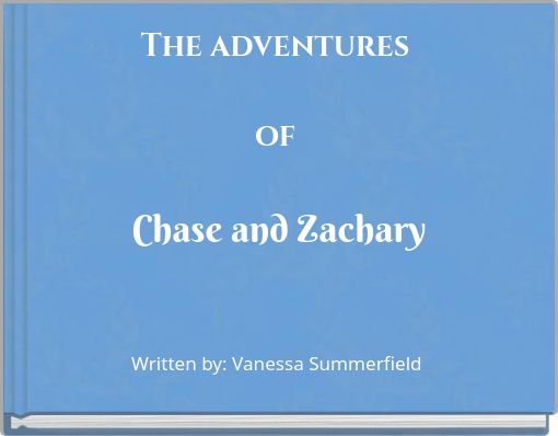 The adventures of Chase and Zachary
