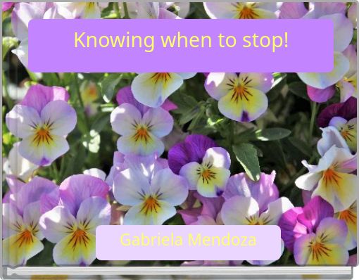Knowing when to stop!