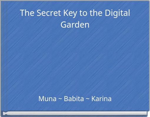 The Secret Key to the Digital Garden