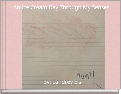 An Ice Cream Day Through My Senses