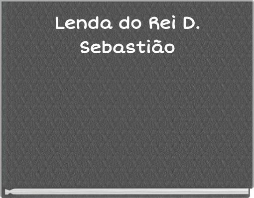 Lenda do Rei D. Sebastião