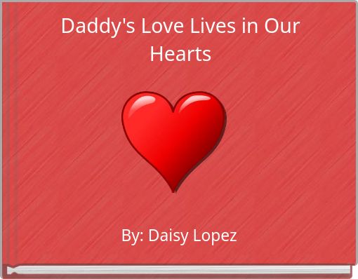 Daddy's Love Lives in Our Hearts