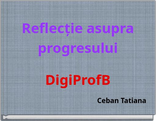 Reflecție asupra progresului DigiProfB