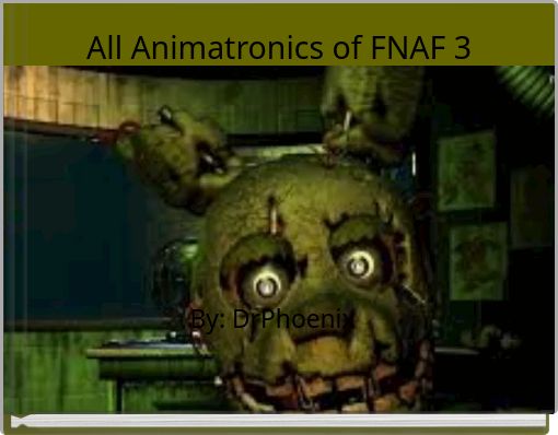 All Animatronics of FNAF 3