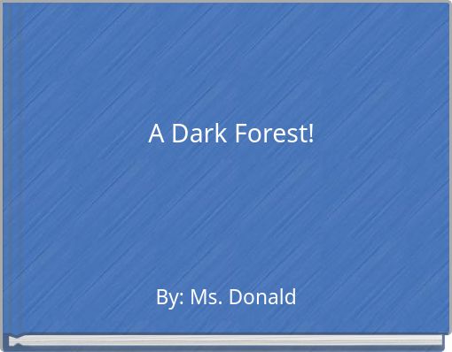 A Dark Forest!