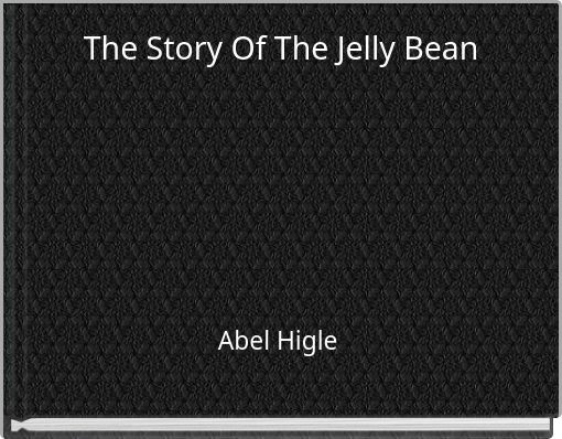 The Story Of The Jelly Bean