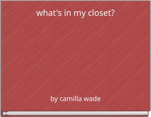what's in my closet?